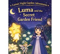 Luma's Night Garden Adventure:2: Luma and the secret garden friend