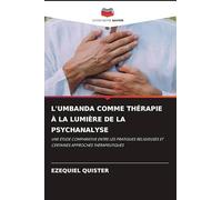 L'UMBANDA COMME THÉRAPIE À LA LUMIÈRE DE LA PSYCHANALYSE: UNE ÉTUDE COMPARATIVE ENTRE LES PRATIQUES RELIGIEUSES ET CERTAINES APPROCHES THÉRAPEUTIQUES