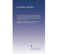 Lumber prices: Hearing before the Committee on Banking, Housing, and Urban Affairs, United States Senate, Ninety-fifth Congress, first session ... October 21, 1977