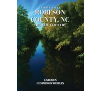 LUMBER RIVER ROBESON COUNTY, NC THE NEW COUNTRY: 1700-1887 Volume 1 - The Beginnings