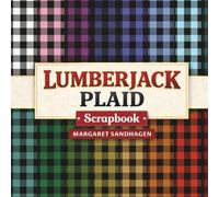Lumberjack Plaid Scrapbook Paper: Classic Buffalo Check and Plaid Patterns in Bold Colors, 8.5 x 8.5 Inch Decorative Craft Paper with 20 Designs for Scrapbooking, Journaling and DIY Crafts