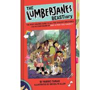 LUMBERJANES BEASTIARY HC: The Most Amazing Guide to All the Coolest Creatures You've Ever Heard Of and a Few You Haven’t