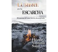 LUMBRE EN LA ESCARCHA: Memoria de una tierra desangrada: Un viaje por la historia, el olvido y la resistencia de la Soria olvidada