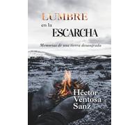 LUMBRE EN LA ESCARCHA: Memoria de una tierra desangrada: Un viaje por la historia, el olvido y la resistencia de la Soria olvidada