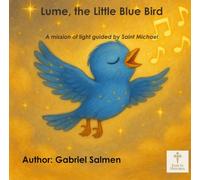 Lume, the Little Blue Bird: A mission of light guided by Saint Michael
