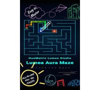 Lumea Aura Maze: 100 Unique Puzzles with Solutions: Multi-Level Challenge: 20 Beginner, 20 Easy, 20 Normal, 20 Hard, and 20 Master Level Mazes for ... Aura Maze: The Ultimate IQ Challenge Series)