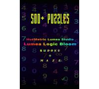 Lumea Aura Maze: Titan 500+ Mixed Puzzles - Sudoku & Mazes: 586 Pages of Extreme Challenge - 200 Mazes & 300 Sudokus - From Easy to Master Levels - ... Aura Maze: The Ultimate IQ Challenge Series)