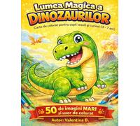 Lumea Magica a Dinozaurilor - Carte de Colorat pentru Copii: Carte de colorat pentru copii veseli si curiosi (3 - 7 ani)