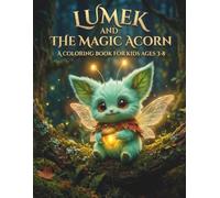 Lumek & The Magic Acorn: A Whimsical Forest Adventure for Young Artists: Enchanting Pages Featuring Woodland Creatures, Mystical Objects, and Imaginative Scenes