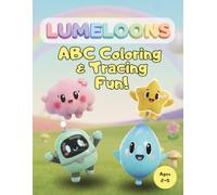 Lumeloons ABC: Coloring & Tracing Fun: Alphabet Letter Tracing for Toddlers and Preschoolers, Ages 2-5, Cute Character Illustrations for Boys and Girls.
