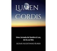 Lumen Cordis: Uma Jornada da Sombra à Luz, do Eu ao Nós