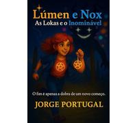 Lúmen e Nox As Lokas e o Inominável (As Aventuras Quânticas de Lúmen e Nox)