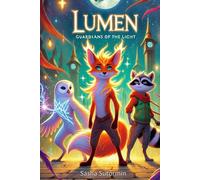 Lumen: Guardians of the Light: A Magical Adventure of Light, Shadows, and Friendship