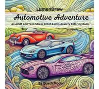 LumenDraw : Automotive Adventure: An Adult and Teen Stress Relief & Anti-Anxiety Coloring Book