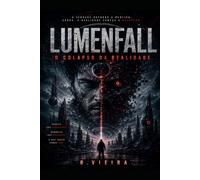 LUMENFALL: O COLAPSO DA REALIDADDE (Mistérios de Lumenfall)