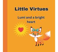 Lumi and a bright heart: Little virtues