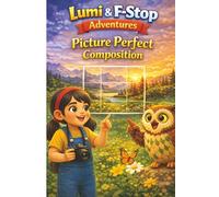 Lumi and F-Stop Adventures: Picture Perfect Composition: 2