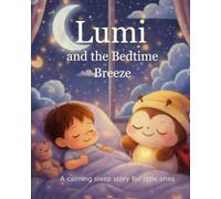 Lumi and the bedtime breeze: A calming sleep story for little ones (Lumi the SnuggleBug Stories)