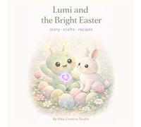 Lumi and the Brigth Easter: Story • Crafts • Recipes (Lumi Series)