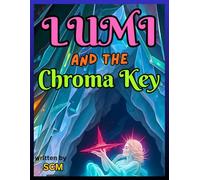Lumi and the Chroma Key: The Girl Who Remembered Red