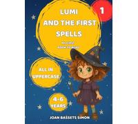 Lumi and the First Spells: A funny early reader book with uppercase letters for kids ages 4 to 6 (Lumi’s Magical Adventures)