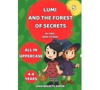 Lumi and the Forest of Secrets: A magical story to learn to read alone and enjoy the adventure (Lumi’s Magical Adventures)