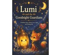 Lumi and the Goodnight Guardians: A bedtime story about love, light, and feeling safe (Little Lantern Series)