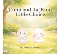 Lumi and the Kind Little Choice: A Social Emotional Learning Story About Kindness and Empathy for Kids Ages 2-5 (Lumi Stories)