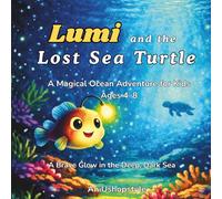 Lumi and the Lost Sea Turtle: A Magical Ocean Adventure for Kids Ages 4-8 | Book 2 of the Lumi Ocean Adventures| 5 Minute Kids Story Book