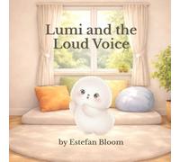 Lumi and the Loud Voice: A Voice Control Book for Toddlers to Learn Indoor Voice and Self-Control (Lumi Stories)