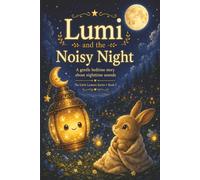 Lumi and the Noisy Night: A gentle bedtime story about nighttime sounds - The Little Lantern Series