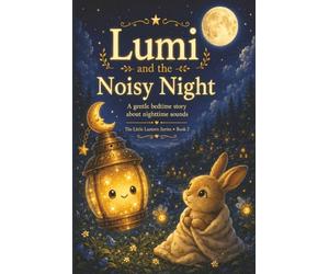 Lumi and the Noisy Night: A gentle bedtime story about nighttime sounds - The Little Lantern Series