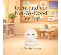 Lumi and the Not-As-Good Feeling: A Gentle Children’s Story About Comparison, Self-Confidence, and Finding Your Own Voice (Lumi Stories)