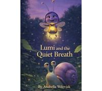 Lumi and the Quiet Breath: A gentle story to help children find calm when feelings feel big (Lumi - Emotional Learning)