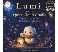 Lumi and the Quiet Cloud Cradle - Lumi y la Cunita de Nube Tranquila: a calm bilingual bedtime story about calming busy thoughts and trusting the magic of night (Lumi’s Calming Ocean Bedtime Stories)