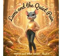 Lumi and the Quiet Pain: Velvet and Valor Series (Velvet and Valor: Lumi's Stories)