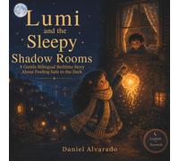 Lumi and the Sleepy Shadow Rooms: A Gentle Bilingual Bedtime Story About Feeling Safe in the Dark (THE GENTLE GOOD NIGHT)