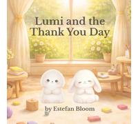 Lumi and the Thank You Day: A Social Emotional Learning Picture Book About Gratitude, Thankfulness, and Positive Thinking for Kids Ages 2-5 (Lumi Stories)