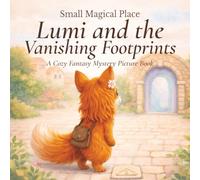 Lumi and the Vanishing Footprints: A Cozy Fantasy Mystery Picture Book (Small Magical Place)