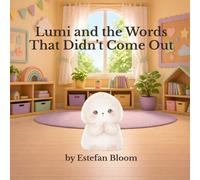 Lumi and the Words That Didn’t Come Out: A Gentle Story About Finding Your Voice and Speaking Up (Social Emotional Learning for Kids Ages 2-5) (Lumi Stories)