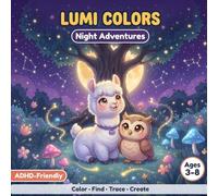 LUMI COLORS Vol. 3 - Night Adventures: Coloring, Find It, Trace and Create Activity Book for Kids with ADHD Ages 3-8: Calming Focus Activities with ... and ADHD Support (LUMI COLORS Collection)