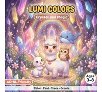 LUMI COLORS Vol. 4 - Crystal & Magic: Coloring, Find It, Trace and Create Activity Book for Kids with ADHD Ages 3-8: Magical Adventure with Lumi the ... and All Her Friends (LUMI COLORS Collection)