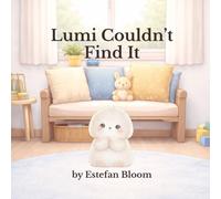 Lumi Couldn’t Find It: A Gentle Story About Losing Things, Staying Calm, and Trying Again (Lumi Stories)