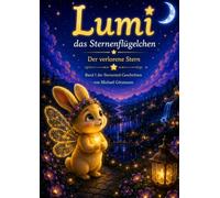 Lumi - das Sternenflügelchen: Der verlorene Stern