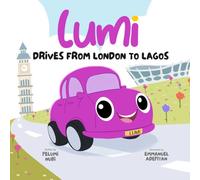 Lumi drives from London to Lagos: A little car with a brave heart: 1 (Lumi's Brave Adventures)