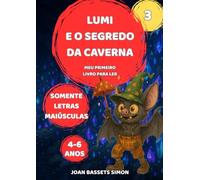 Lumi e o segredo da caverna: Livro mágico ilustrado para crianças de 4 a 6 anos - leitura autônoma com letras maiúsculas, aventura e amizade (As Aventuras Mágicas de Lumi)