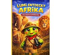 Lumi entdeckt Afrika: „Auf den Spuren der Big Five“ (Lumi entdeckt die Welt)