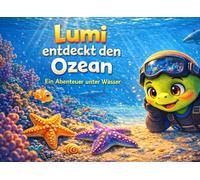 Lumi entdeckt die Tiefen des Ozeans (Lumi entdeckt die Welt)