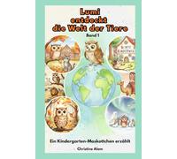 LUMI entdeckt die Welt der Tiere Band 1: Ein Kindergarten-Maskottchen erzählt (Lumi, die schlaue Eule)