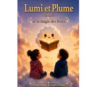 Lumi et Plume: Tome 1: La magie des livres